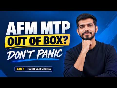 AFM MTP Analysis: DON’T PANIC! | New Topics | CA Shivam Mishra (AIR 1)