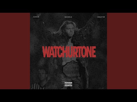 WATCHURTONE Feat JUDE2K CREATXR 