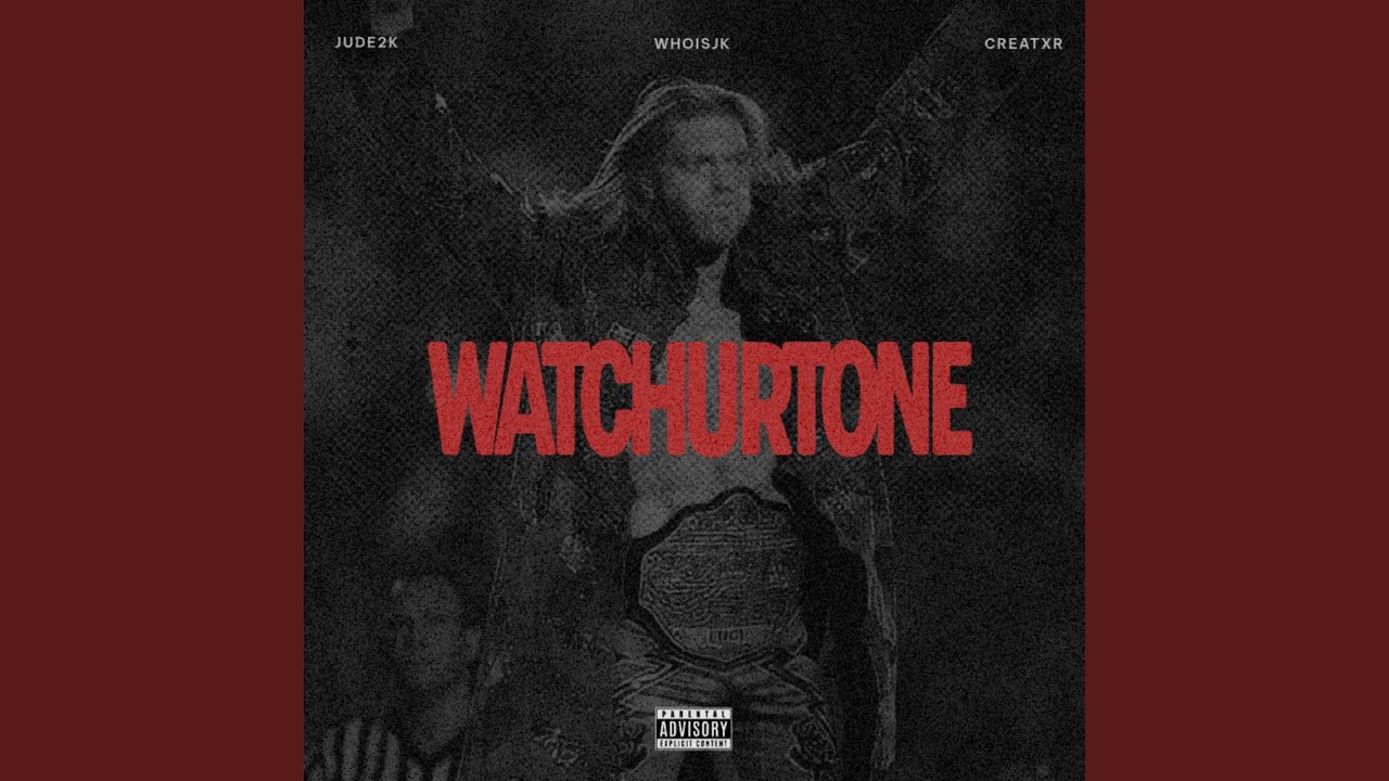 WATCHURTONE (feat. JUDE2K & CREATXR)