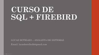 Curso de SQL + Firebird - Apresentação - Aula 1