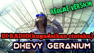 DI RADIO(kugadaikan cintaku)_DHEVY GERANIUM(REGGAE VERSION)