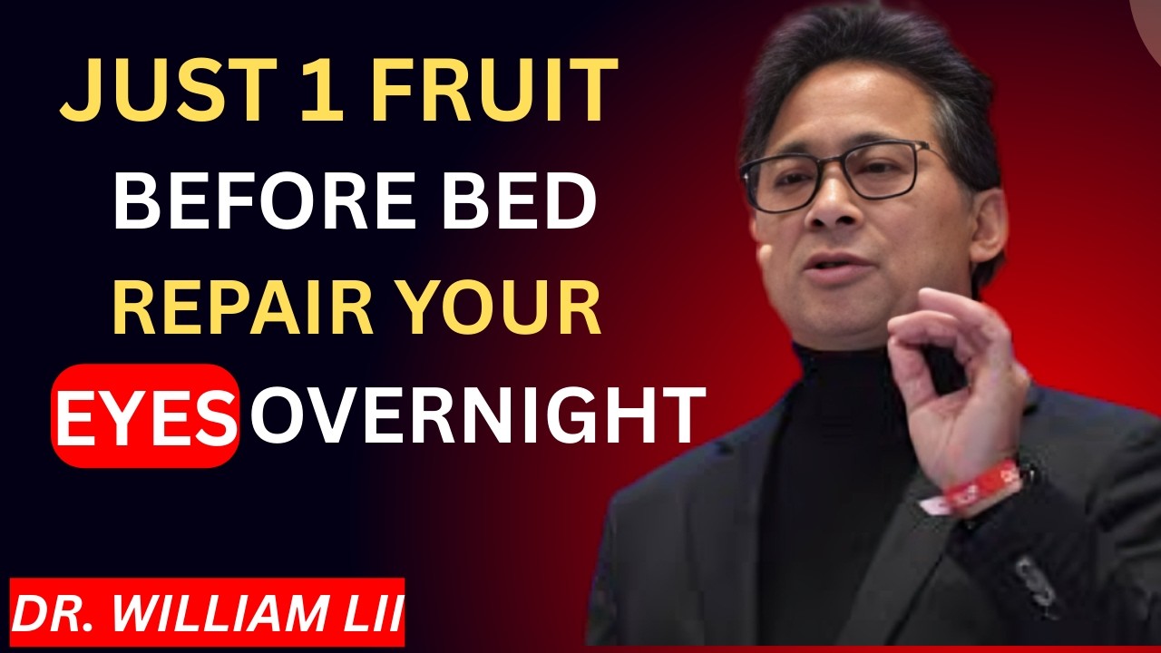 SENIORS: Your Eyes REPAIR at Night — Eat This ONE Fruit Before Sleep | Dr. William Li