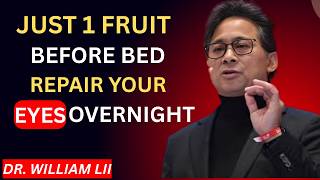 SENIORS: Your Eyes REPAIR at Night — Eat This ONE Fruit Before Sleep | Dr. William Li