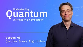 Lesson 05: Quantum Query Algorithms | Understanding Quantum Information & Computation