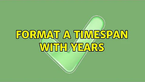 Format A TimeSpan With Years