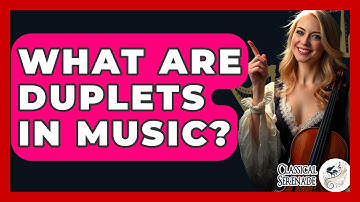 What Are Duplets In Music? - Classical Serenade