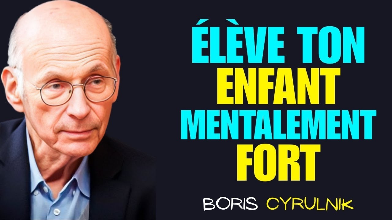 🔥 5 HABITUDES des parents pour élever des ENFANTS FORTS | Boris Cyrulnik