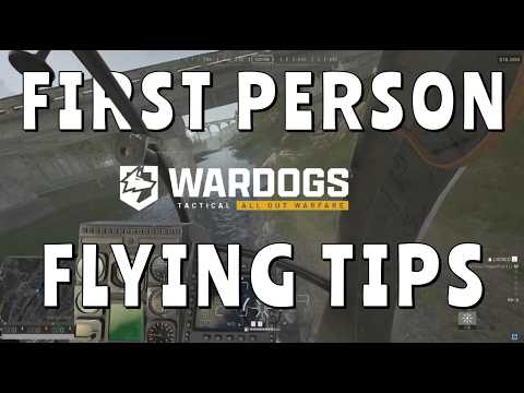 5 Tips and Tricks for Flying in FIRST PERSON in WarDogs