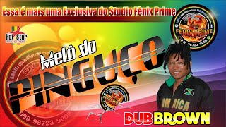 Melô Do Pinguço - Dub Brown - Uma Varada Na Sequencia