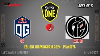 Dota 2 Live - OG vs G2 X IG | ESL One Birmingham 2024 - Playoffs - BO 3