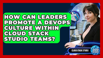How Can Leaders Promote a DevOps Culture Within Cloud Stack Studio Teams? | Cloud Stack Studio News