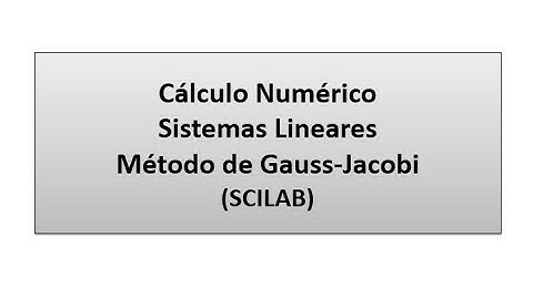 Cálculo Numérico - Sistemas Lineares: Método de Gauss-Jacobi (SCILAB)