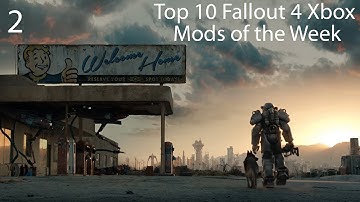 Top 10 Fallout 4 Xbox One Mods Week 2