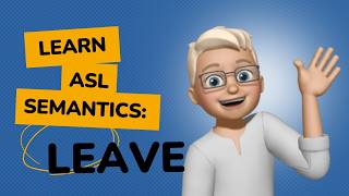 Learn the ASL Sign for LEAVE | Semantics & Real Examples