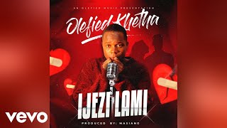 Download lagu Olefied Khetha - Ijezi Lami