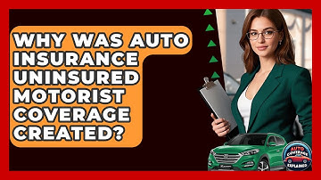 Why Was Auto Insurance Uninsured Motorist Coverage Created? - Auto Coverage Explained