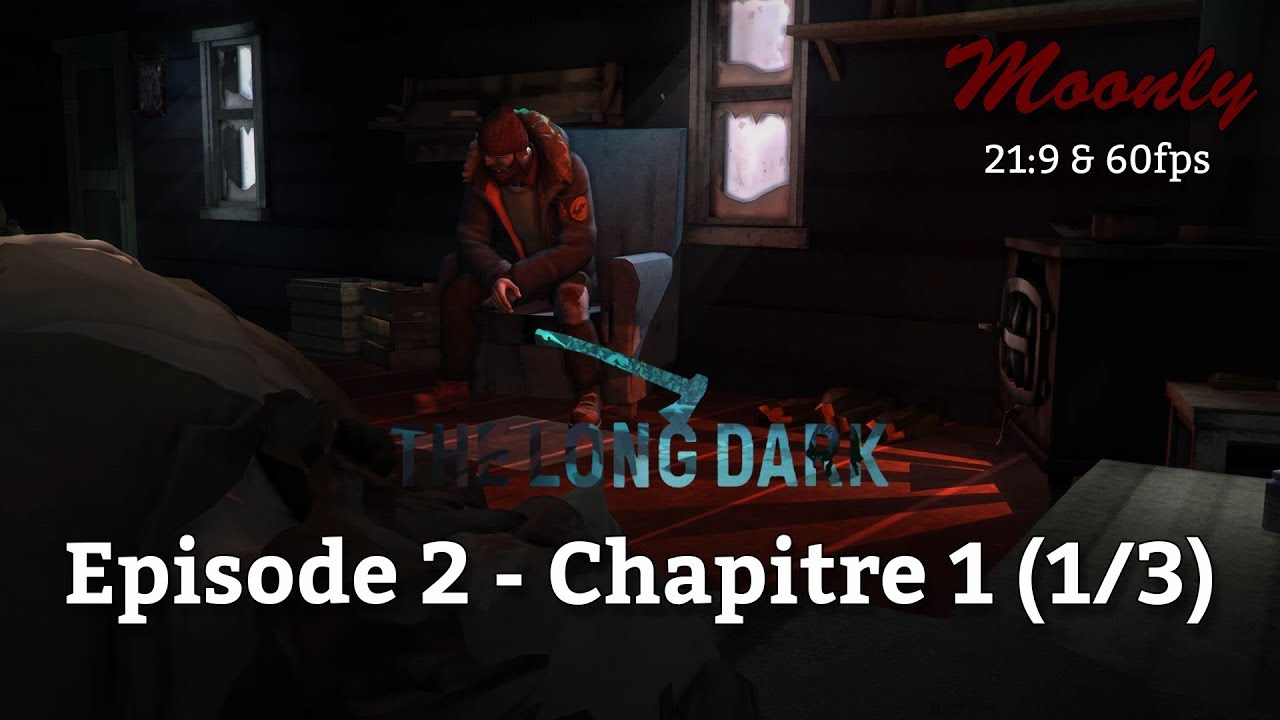 The Long Dark - Episode 2 - Chapitre 1 (1/3) - YouTube
