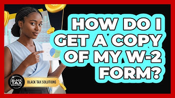 How Do I Get A Copy Of My W-2 Form?