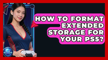 How To Format Extended Storage For Your PS5? - Blue Button Gaming