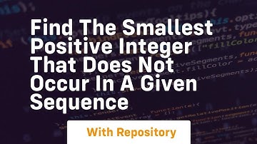 find the smallest positive integer that does not occur in a given sequence