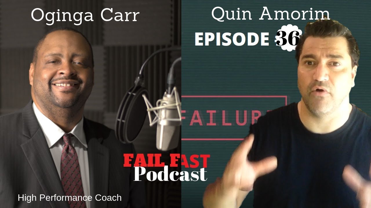 TV SHOW HOST TURNED HIGH PERFORMANCE COACH,  Oginga Carr and Quin Amorim at the Fail Fast Podcast