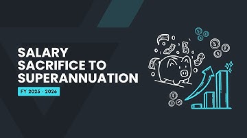 Salary Sacrifice to Superannuation 2025/26 FY