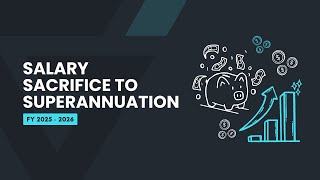 Salary Sacrifice to Superannuation 2025/26 FY