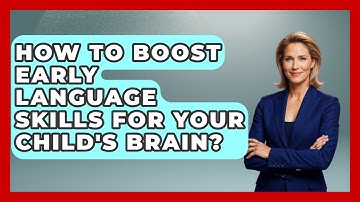 How To Boost Early Language Skills For Your Child
