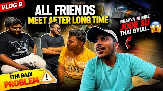 Vlog 9 | After Long Time Friends Reunion 😍 | Bhavya Ni Bike Sathe Shu Thayu? 😱
