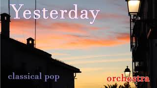 [  1repeat* ] Yesterday_ classical pop_ orchestra version_ relaxation music