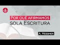 Por qué decimos &quot;Sola Escritura&quot;