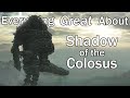 Everything GREAT About Shadow of the Colossus!