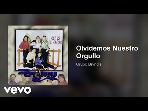 Grupo Bryndis - Olvidemos Nuestro Orgullo (Audio)