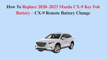 How To Replace 2020–2023 Mazda CX-9 Key Fob Battery – CX-9 Remote Battery Change