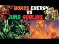 JUND GOBLINS VS BOROS ENERGY (For Sleep)