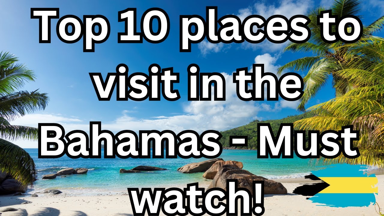 10 Best Places to Visit in Bahamas - Travel Video - YouTube
