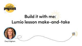 Build it with me: Lumio lesson make-and-take