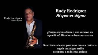 Video thumbnail of "Rudy Rodriguez Al que es digno"