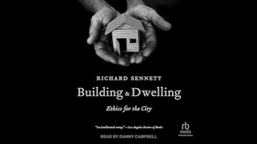 Building and Dwelling: Ethics for the City Audiobook by Richard Sennett