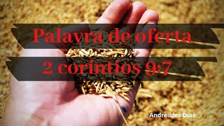 Palavra De Oferta 2020 - 2 Coríntios 9:7 - Andreildes Dias