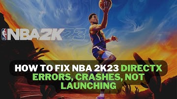How to Fix NBA 2K23 Directx Errors, Crashes, Not Launching 2022