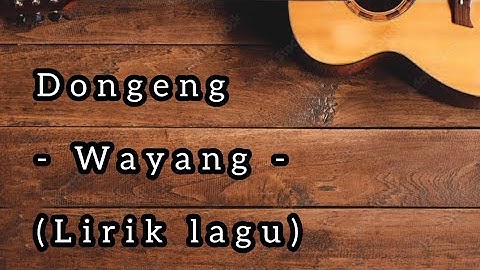 Dongeng - Wayang - (Lirik lagu)