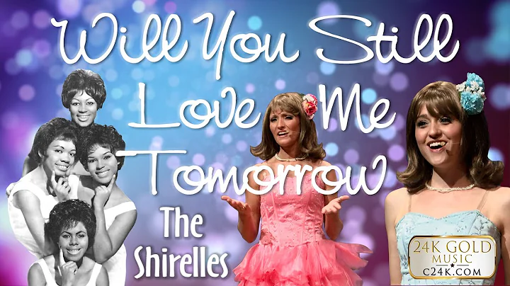 WILL YOU STILL LOVE ME TOMORROW - 24K Gold Music S...