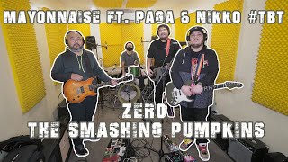 Zero - The Smashing Pumpkins | Mayonnaise ft. Paga & Nikko #TBT