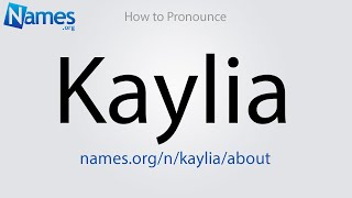 How to Pronounce Kaylia