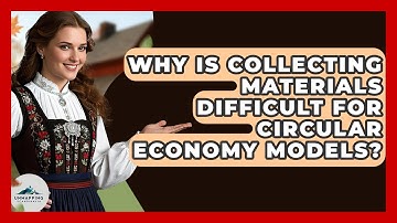Why Is Collecting Materials Difficult For Circular Economy Models? - Unmapping Scandinavia