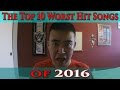 The top 10 worst hit songs of 2016