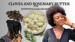 CLOVES, ROSEMARY AND FENUGREEK BUTTER FOR EXTREME HAIR GROWTH, home made butter to stop shedding.