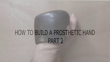 Part 2 How to build a partial hand prosthetic socket.