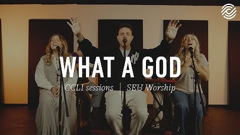 SEU Worship - What A God | CCLI sessions